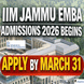 IIM Jammu EMBA Admissions 2026 Begins; Apply by March 31 @iimj.ac.in